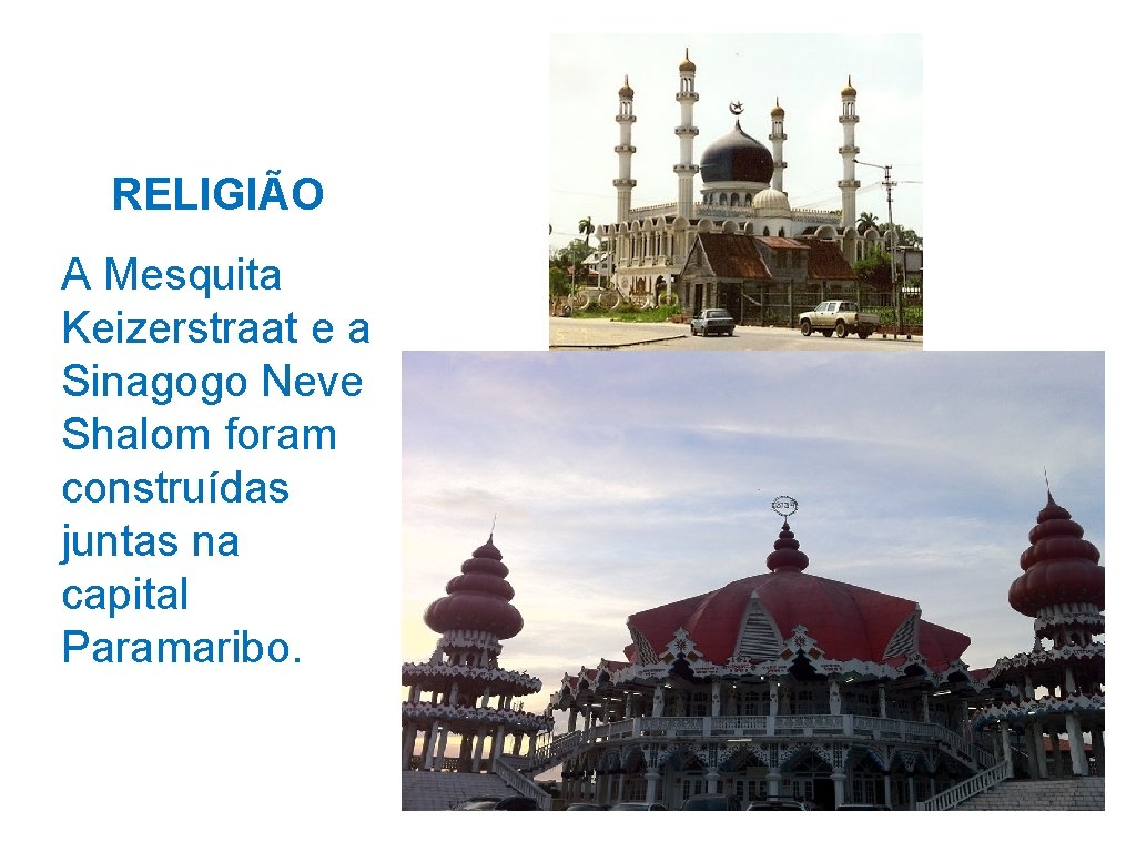 RELIGIÃO A Mesquita Keizerstraat e a Sinagogo Neve Shalom foram construídas juntas na capital