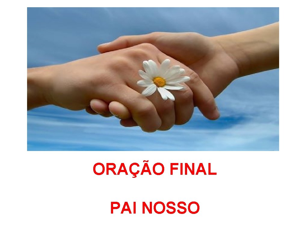 ORAÇÃO FINAL PAI NOSSO 