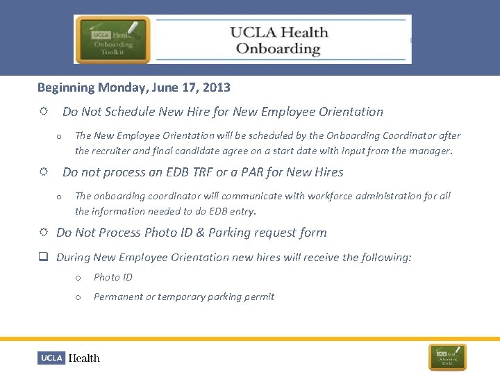 Beginning Monday, June 17, 2013 Do Not Schedule New Hire for New Employee Orientation