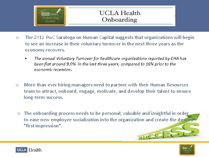 o The 2012 Pw. C Saratoga on Human Capital suggests that organizations will begin