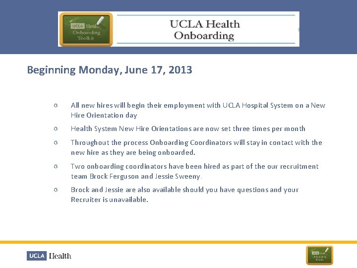 Beginning Monday, June 17, 2013 All new hires will begin their employment with UCLA