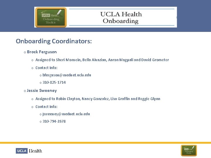 Onboarding Coordinators: o Brock Ferguson o Assigned to Sheri Monsein, Bella Aivazian, Aaron Magpali