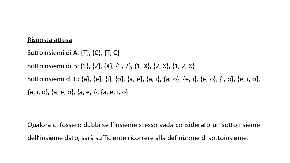 Risposta attesa Sottoinsiemi di A: {T}, {C}, {T, C} Sottoinsiemi di B: {1}, {2},