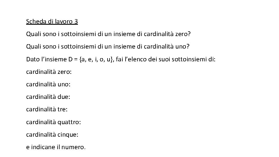 Scheda di lavoro 3 Quali sono i sottoinsiemi di un insieme di cardinalità zero?