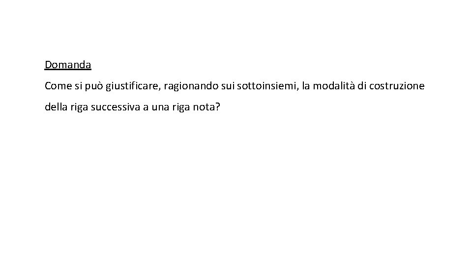 Domanda Come si può giustificare, ragionando sui sottoinsiemi, la modalità di costruzione della riga