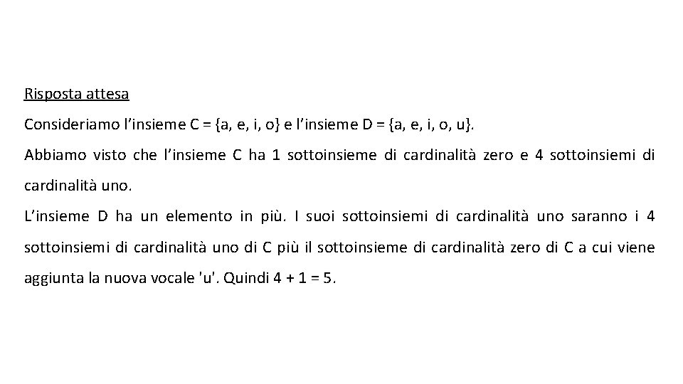 Risposta attesa Consideriamo l’insieme C = {a, e, i, o} e l’insieme D =