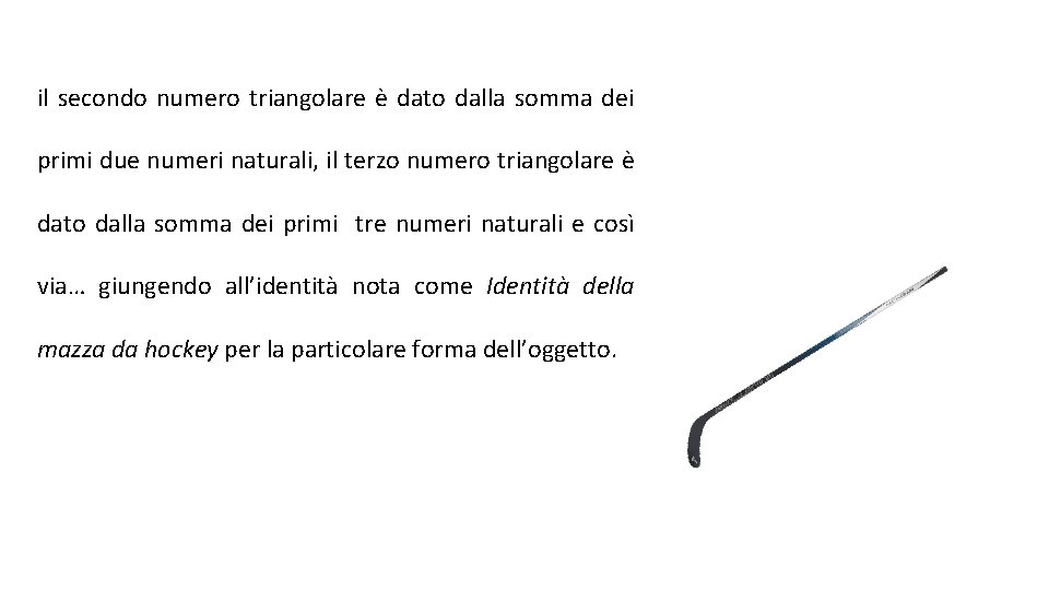 il secondo numero triangolare è dato dalla somma dei primi due numeri naturali, il