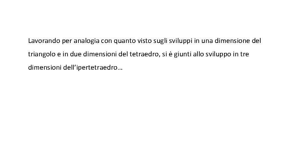 Lavorando per analogia con quanto visto sugli sviluppi in una dimensione del triangolo e