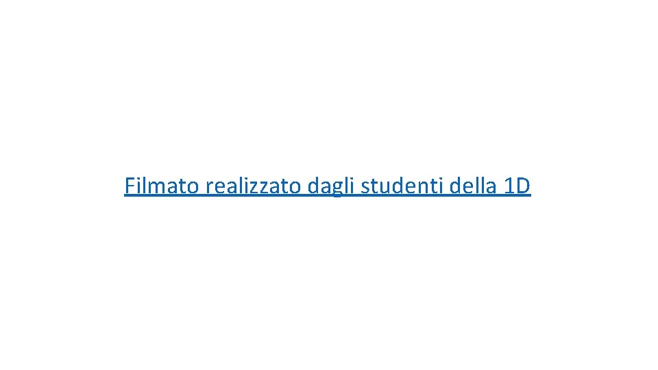 Filmato realizzato dagli studenti della 1 D 