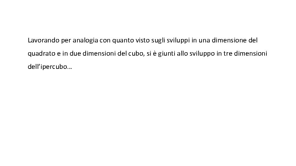 Lavorando per analogia con quanto visto sugli sviluppi in una dimensione del quadrato e