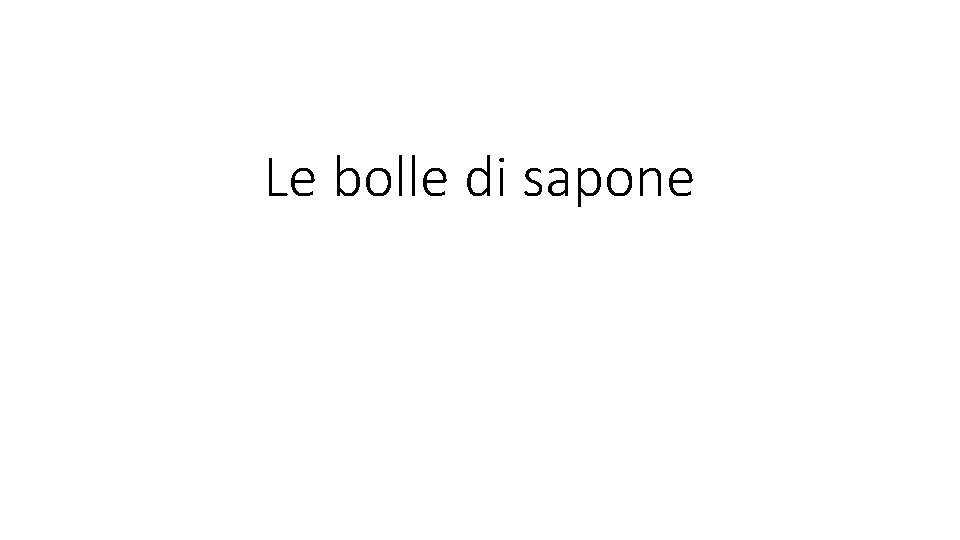 Le bolle di sapone 