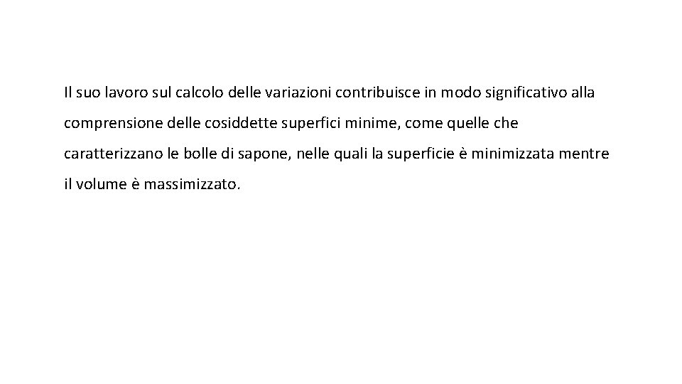 Il suo lavoro sul calcolo delle variazioni contribuisce in modo significativo alla comprensione delle