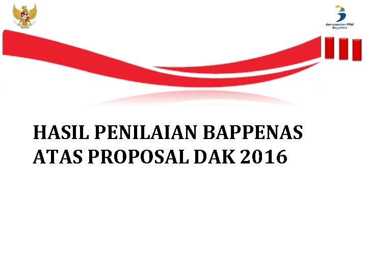 HASIL PENILAIAN BAPPENAS ATAS PROPOSAL DAK 2016 