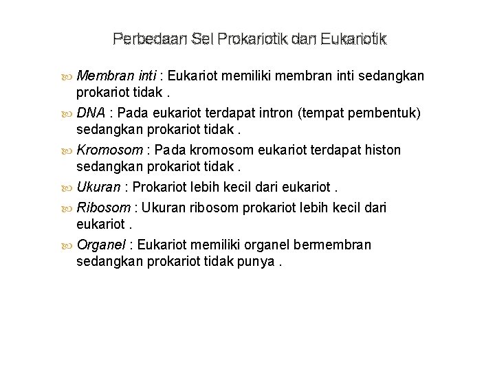 Perbedaan Sel Prokariotik dan Eukariotik Membran inti : Eukariot memiliki membran inti sedangkan prokariot