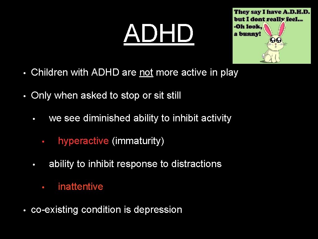 ADHD • Children with ADHD are not more active in play • Only when