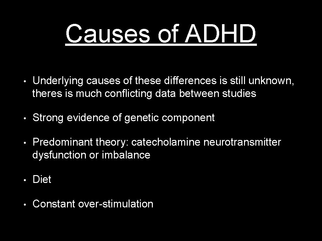 Causes of ADHD • Underlying causes of these differences is still unknown, theres is
