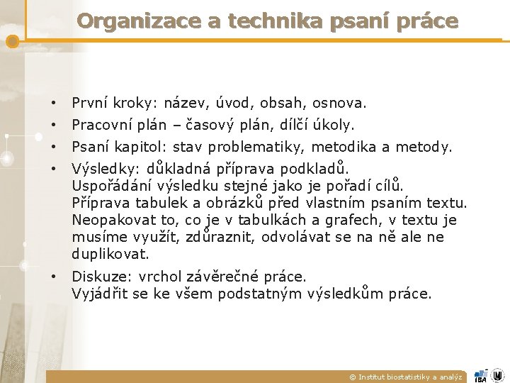 Organizace a technika psaní práce • První kroky: název, úvod, obsah, osnova. • Pracovní Organizace a technika psaní práce • První kroky: název, úvod, obsah, osnova. • Pracovní