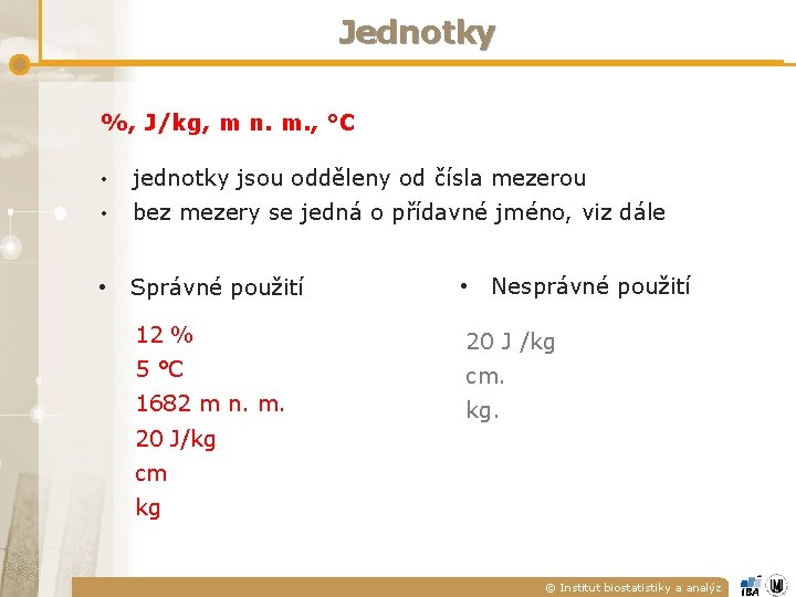 Jednotky %, J/kg, m n. m. , °C • jednotky jsou odděleny od čísla