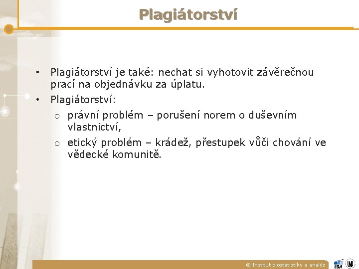 Plagiátorství • Plagiátorství je také: nechat si vyhotovit závěrečnou prací na objednávku za úplatu.