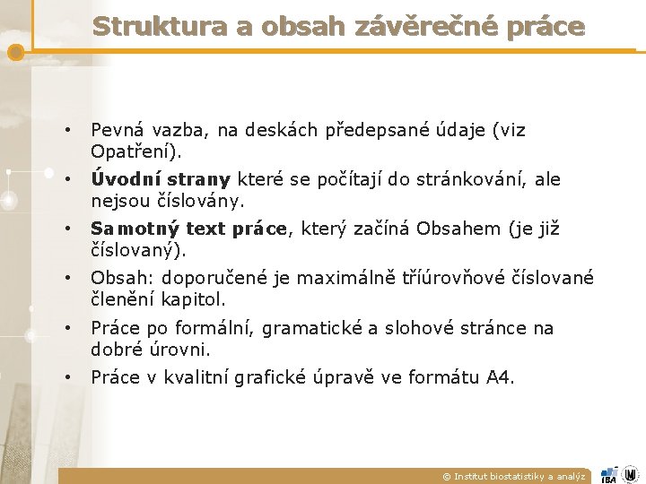 Struktura a obsah závěrečné práce • Pevná vazba, na deskách předepsané údaje (viz Opatření). Struktura a obsah závěrečné práce • Pevná vazba, na deskách předepsané údaje (viz Opatření).