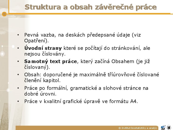 Struktura a obsah závěrečné práce • Pevná vazba, na deskách předepsané údaje (viz Opatření).