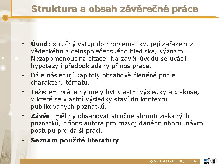 Struktura a obsah závěrečné práce • Úvod: stručný vstup do problematiky, její zařazení z Struktura a obsah závěrečné práce • Úvod: stručný vstup do problematiky, její zařazení z