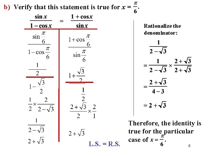 b) Verify that this statement is true for x = Rationalize the denominator: L.