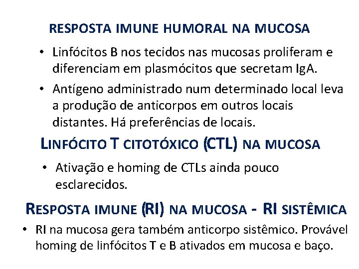 RESPOSTA IMUNE HUMORAL NA MUCOSA • Linfócitos B nos tecidos nas mucosas proliferam e