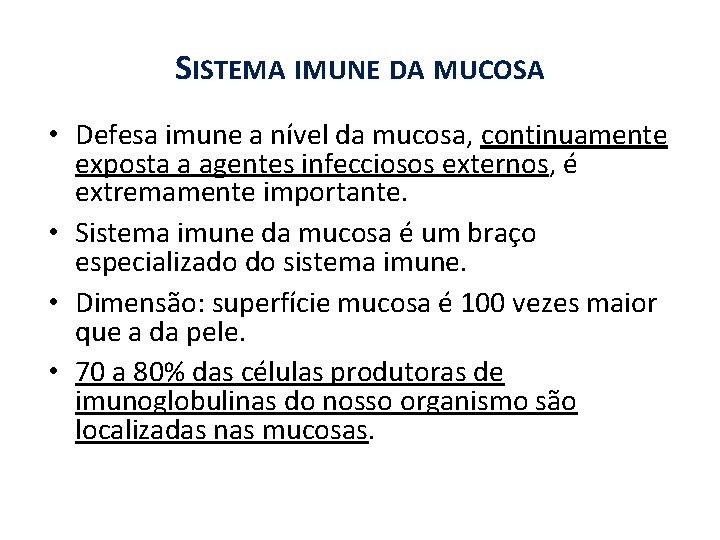 SISTEMA IMUNE DA MUCOSA • Defesa imune a nível da mucosa, continuamente exposta a