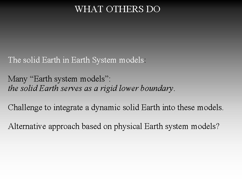 WHAT OTHERS DO The solid Earth in Earth System models: Many “Earth system models”: