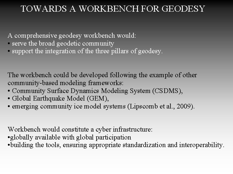 TOWARDS A WORKBENCH FOR GEODESY A comprehensive geodesy workbench would: • serve the broad