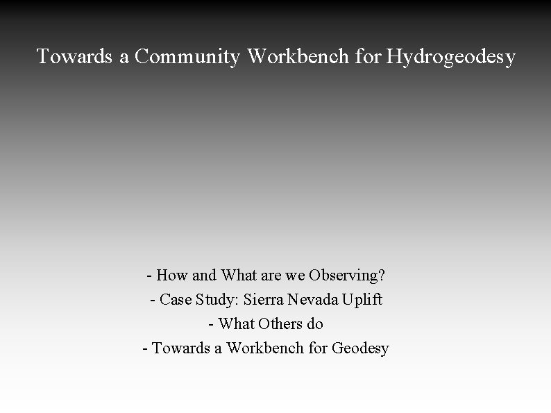 Towards a Community Workbench for Hydrogeodesy - How and What are we Observing? -