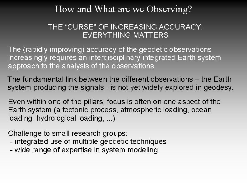 How and What are we Observing? THE “CURSE” OF INCREASING ACCURACY: EVERYTHING MATTERS The