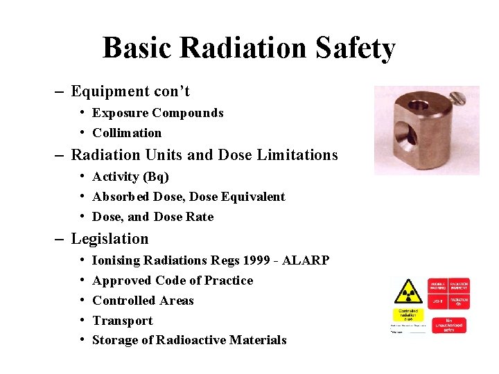 Basic Radiation Safety – Equipment con’t • Exposure Compounds • Collimation – Radiation Units