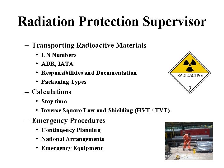 Radiation Protection Supervisor – Transporting Radioactive Materials • • UN Numbers ADR, IATA Responsibilities