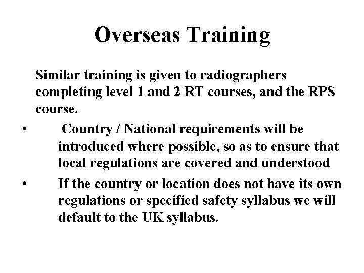 Overseas Training Similar training is given to radiographers completing level 1 and 2 RT