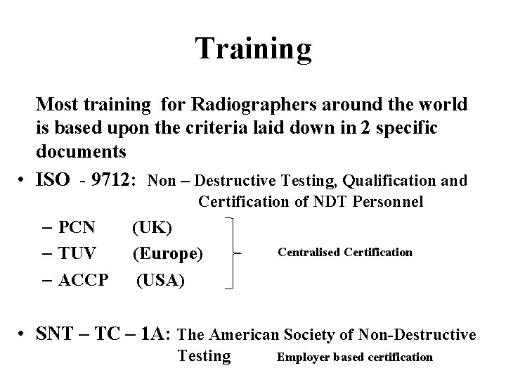 Training Most training for Radiographers around the world is based upon the criteria laid