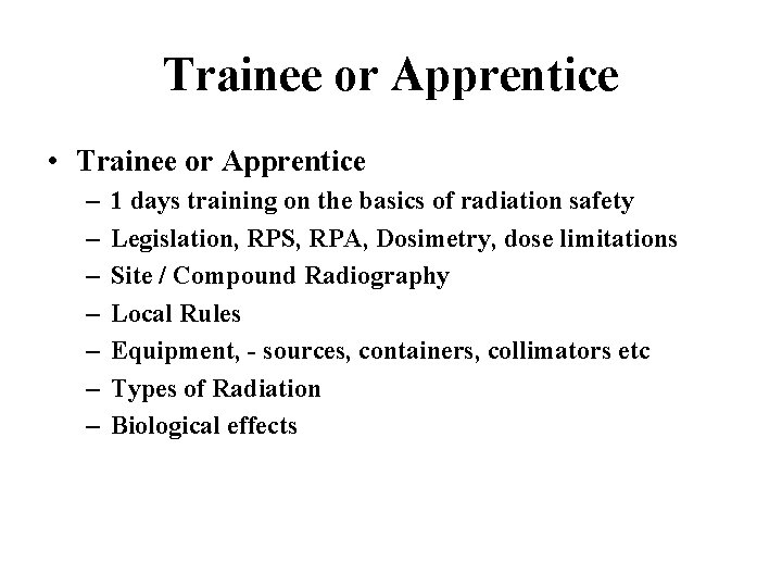 Trainee or Apprentice • Trainee or Apprentice – – – – 1 days training