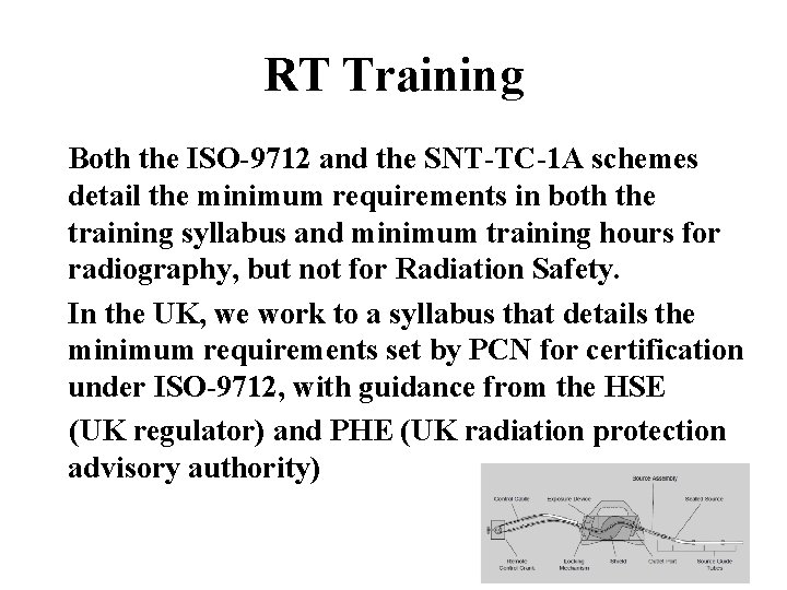 RT Training Both the ISO-9712 and the SNT-TC-1 A schemes detail the minimum requirements