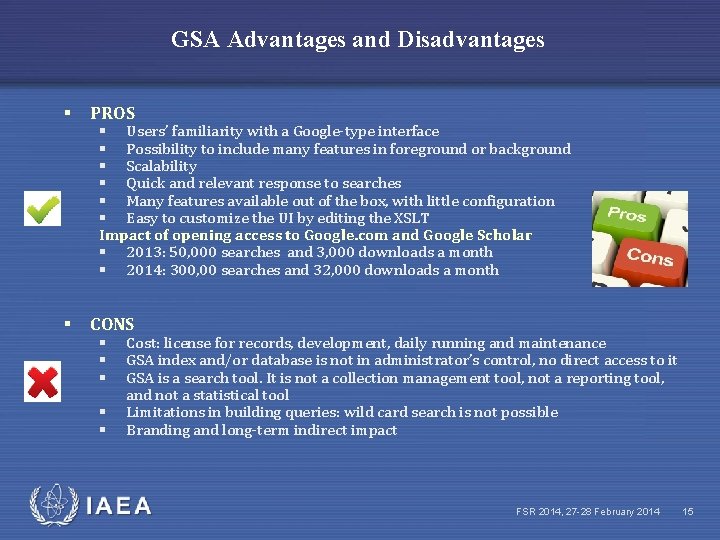 GSA Advantages and Disadvantages § PROS § CONS § Users’ familiarity with a Google-type