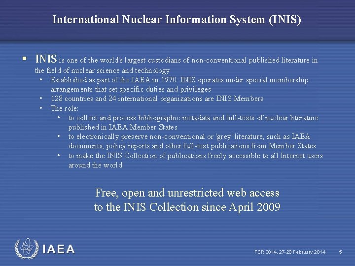 International Nuclear Information System (INIS) § INIS is one of the world's largest custodians