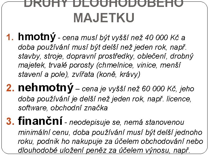 DRUHY DLOUHODOBÉHO MAJETKU 1. hmotný - cena musí být vyšší než 40 000 Kč