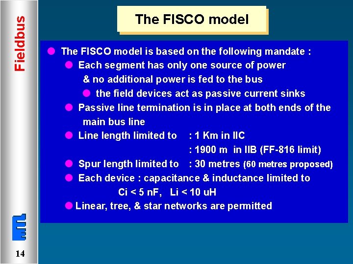 Fieldbus 14 The FISCO model l The FISCO model is based on the following