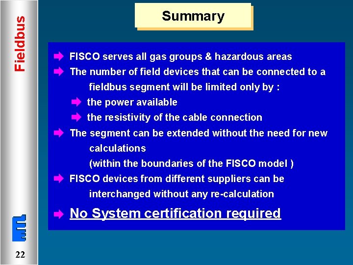 Fieldbus Summary è FISCO serves all gas groups & hazardous areas è The number