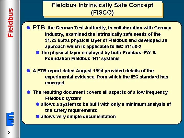 Fieldbus Intrinsically Safe Concept (FISCO) l PTB, the German Test Authority, in collaboration with