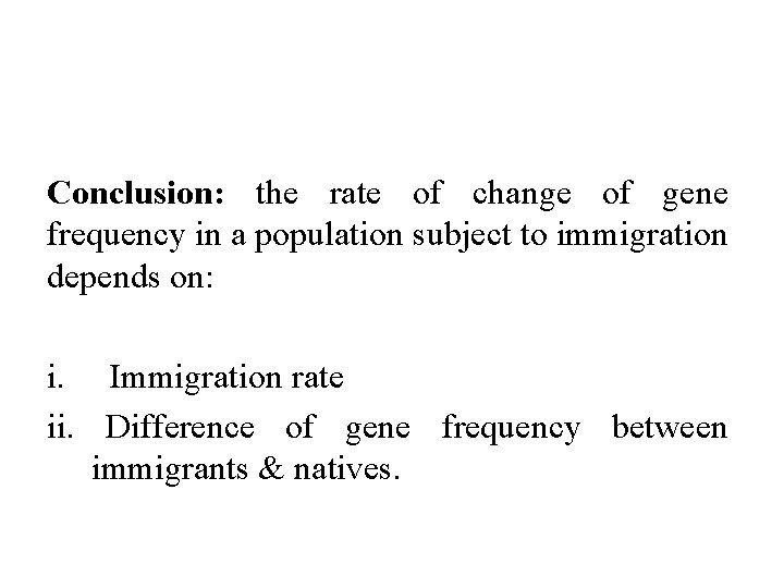 Conclusion: the rate of change of gene frequency in a population subject to immigration