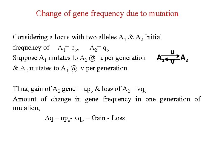 Change of gene frequency due to mutation Considering a locus with two alleles A