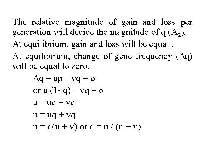 The relative magnitude of gain and loss per generation will decide the magnitude of