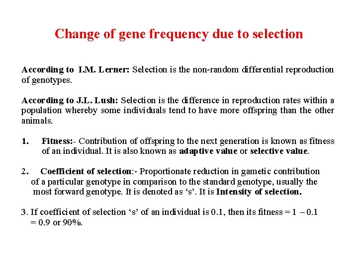 Change of gene frequency due to selection According to I. M. Lerner: Selection is