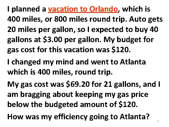 I planned a vacation to Orlando, which is 400 miles, or 800 miles round